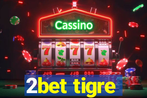 2bet tigre